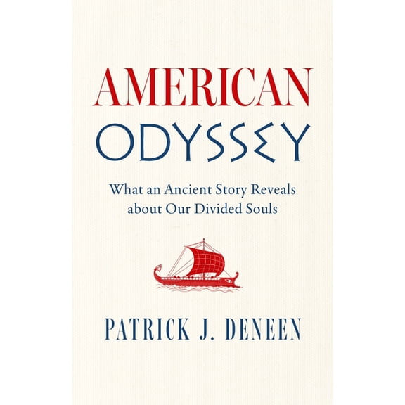 American Odyssey: What an Ancient Story Reveals about Our Divided Souls, (Hardcover)