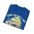 thumbnail image 4 of Sorry for what I said while I was Parking the Camper Graphic Unisex T-Shirt, 4 of 4