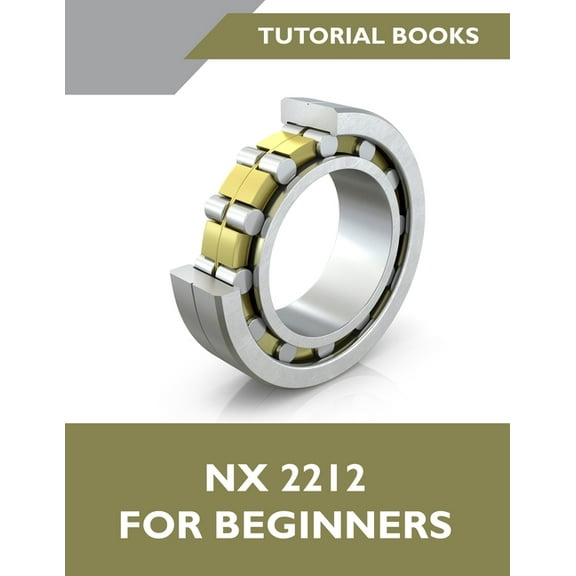 NX 2212 For Beginners (Colored): A Step-by-Step Guide to Learning NX, (Paperback)