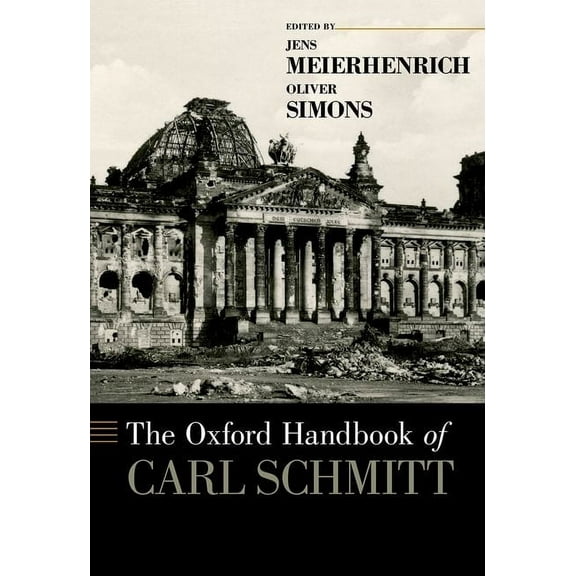 Oxford Handbooks Oxford Handbook of Carl Schmitt, (Hardcover)