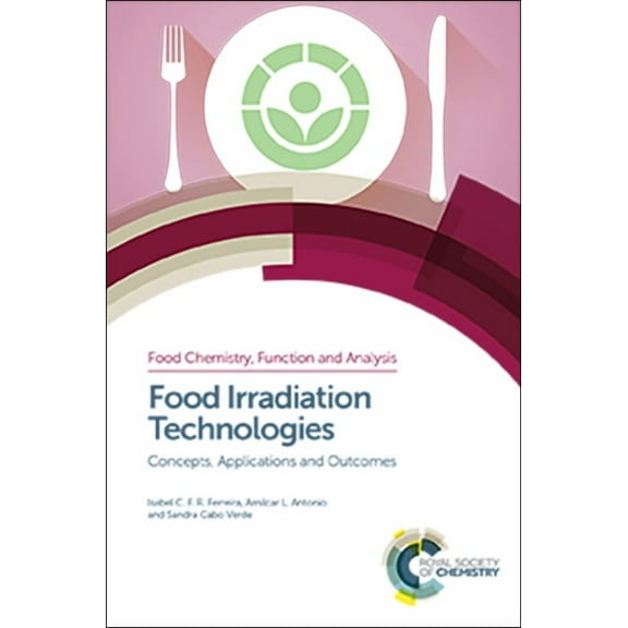 Food Chemistry, Function and Analysis Food Irradiation Technologies: Concepts, Applications and Outcomes, Book 4, (Hardcover)