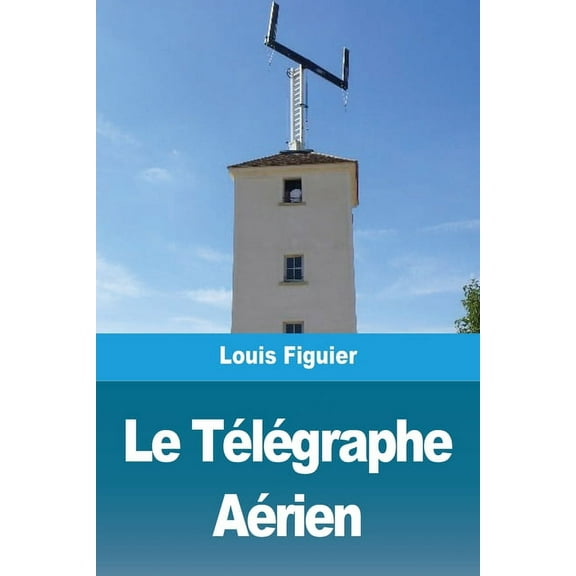 Le Télégraphe Aérien, (Paperback)