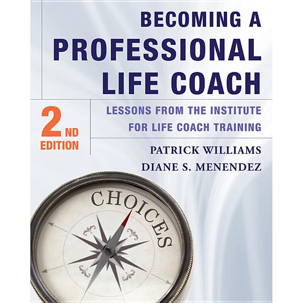 Becoming a Professional Life Coach : Lessons from the Institute of Life