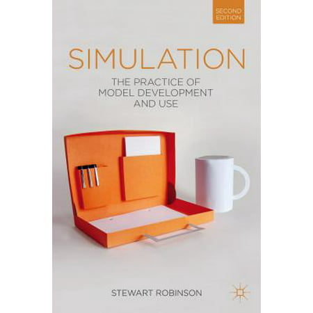 Simulation : The Practice of Model Development and