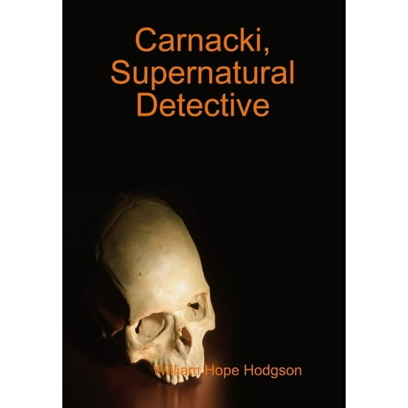 Carnacki, Supernatural Detective, (Hardcover)