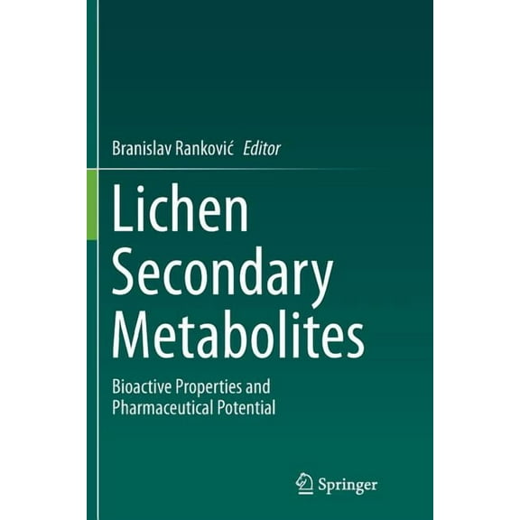 Lichen Secondary Metabolites: Bioactive Properties and Pharmaceutical Potential, (Paperback)