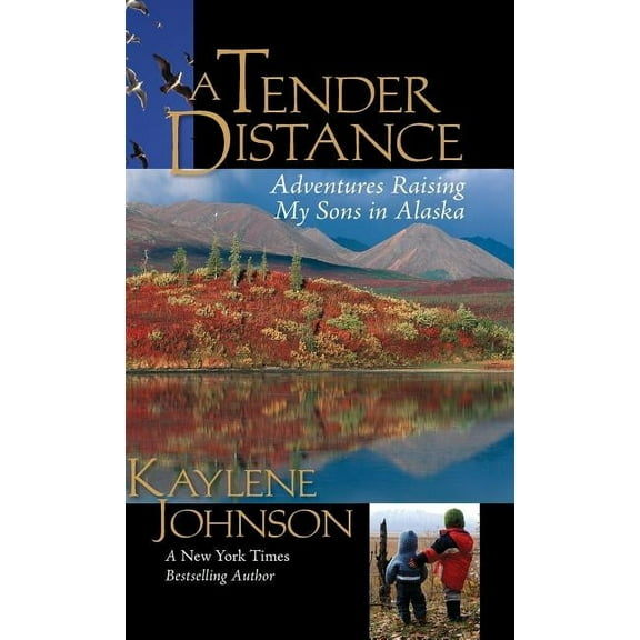 A Tender Distance: Adventures Raising My Sons in Alaska, (Paperback)