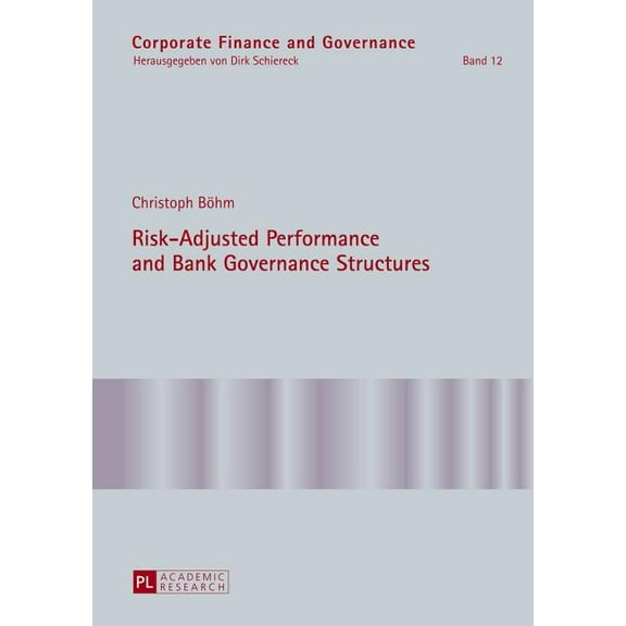 Corporate Finance and Governance Risk-Adjusted Performance and Bank Governance Structures, Book 12, (Hardcover)
