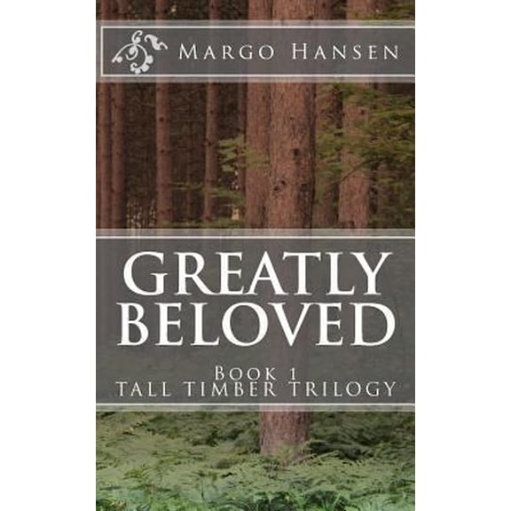 Pre-Owned Greatly Beloved: Book 1 TALL TIMBER TRILOGY (Paperback) 1974602788 9781974602780