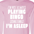 thumbnail image 4 of Inktastic I'm Not Always Playing Bingo, Sometimes I'm Asleep Long Sleeve T-Shirt, 4 of 5