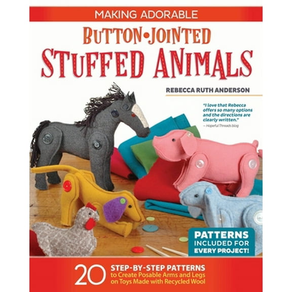 Pre-Owned Making Adorable Button-Jointed Stuffed Animals: 20 Step-By-Step Patterns to Create Posable Arms and Legs on Toys Made with Recycled Wool (Paperback) 156523944X 9781565239449