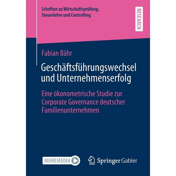 Schriften Zu WirtschaftsprÃ¼fung, Steuerl GeschÃ¤ftsfÃ¼hrungswechsel Und Unternehmenserfolg: Eine Ãkonometrische Studie Zur Corporate Governance Deutscher Familienu, (Paperback)