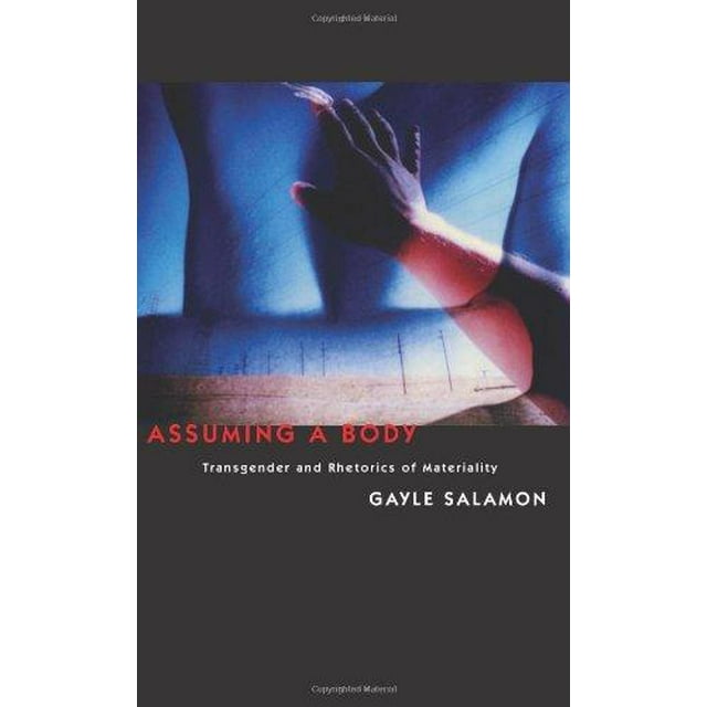 Assuming a Body: Transgender and Rhetorics of Materiality