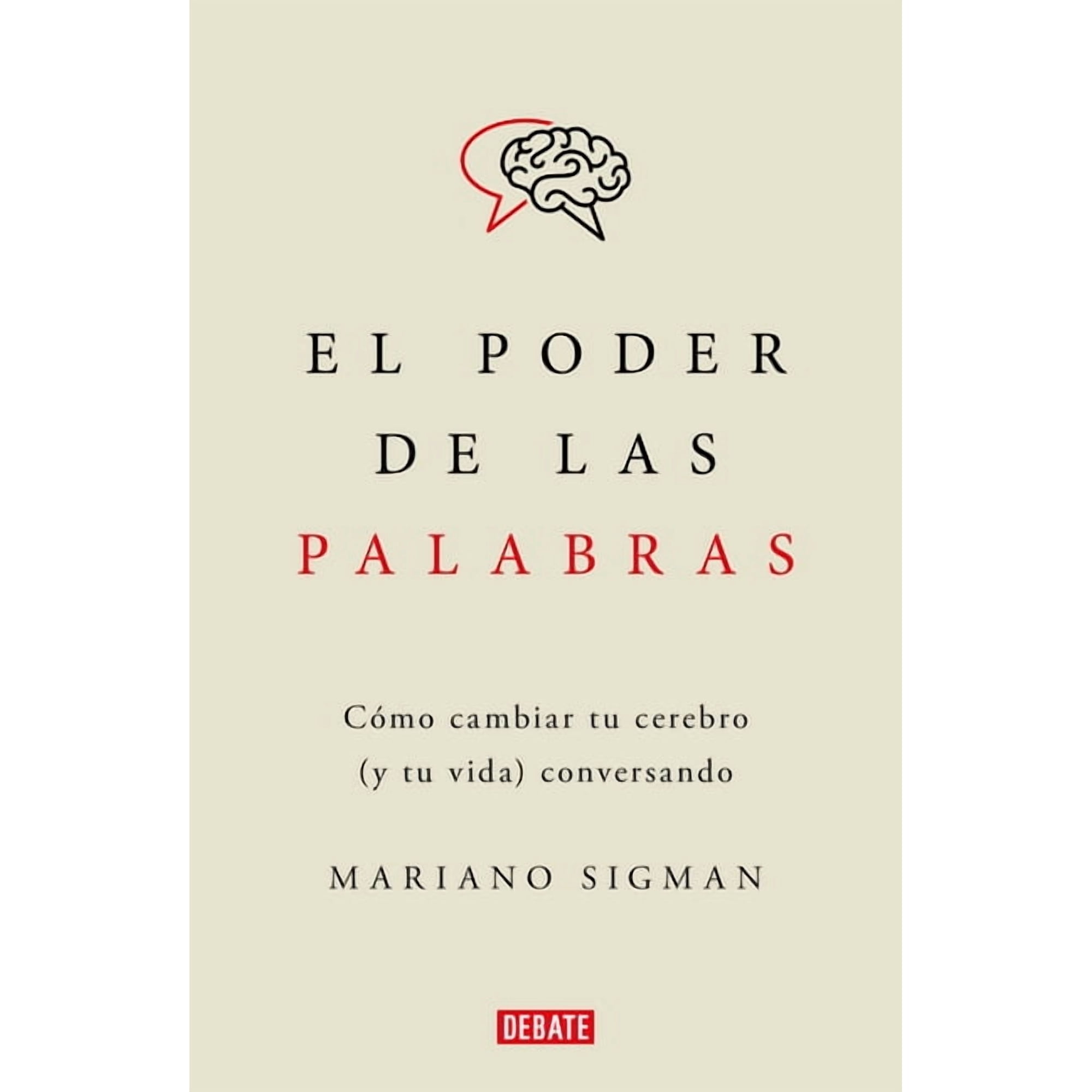 El Poder de Las Palabras / The Power of Words. How to Change Your Brain (and Your Life) Conversing, (Paperback)