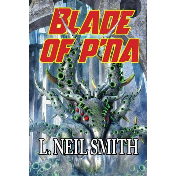 Blade of p'Na (Paperback) by L Neil Smith