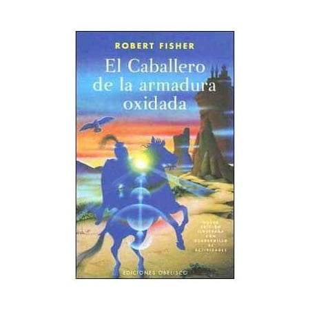 El Caballero De La Armadura Oxidada / the Knight in Rusty Armor