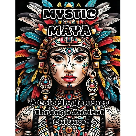 Mystic Maya: A Coloring Journey Through Ancient Culture, (Paperback)