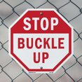 thumbnail image 5 of Stop Buckle Up 6 inch X 6 inch Octagon Plastic Sign Weather Resistant, UV Protected for Workplace, Private Property, and Construction Site, Made in the USA, 5 of 7