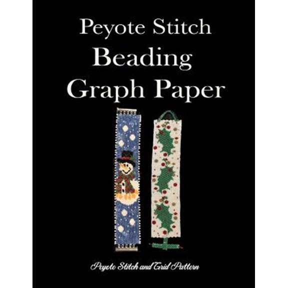 Pre-Owned Peyote Stitch Beading Graph Paper Peyote Stitch And Grid Pattern: Beading Grid Paper For Small Projects