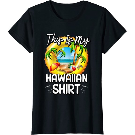 This Is My Hawaiian Shirt Aloha Hawaii T-Shirt
