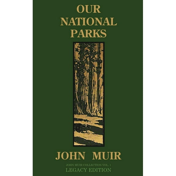 The Doublebit John Muir Collection Our National Parks (Legacy Edition): Historic Explorations Of Priceless American Treasures, Book 1, (Hardcover)
