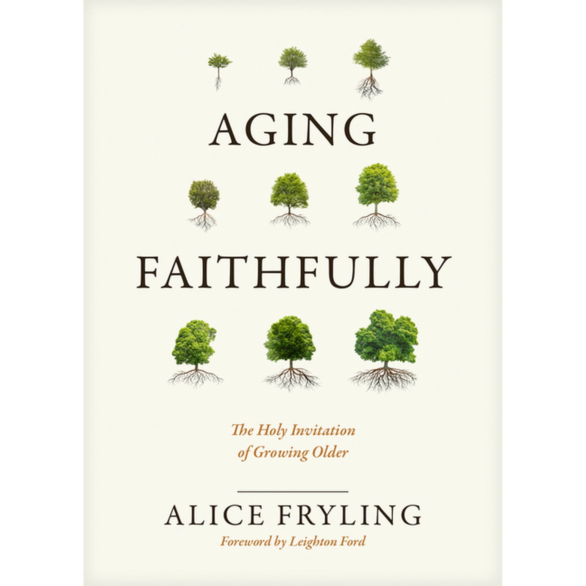 Aging Faithfully : The Holy Invitation of Growing Older (Hardcover)