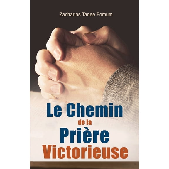 Prier Avec Puissance Le Chemin de la Prière Victorieuse, Book 1, (Paperback)
