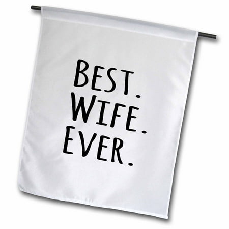 3dRose Best Wife Ever - fun romantic married wedded love gifts for her for anniversary or Valentines day - Garden Flag, 12 by (Best 20 Year Anniversary Gift For Wife)