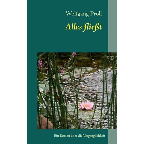 Alles fließt: Ein Roman über die Vergänglichkeit, (Paperback)