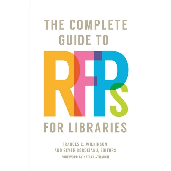 The Complete Guide to Rfps for Libraries, (Paperback)