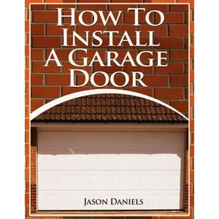- How To Install A Garage Door - eBook