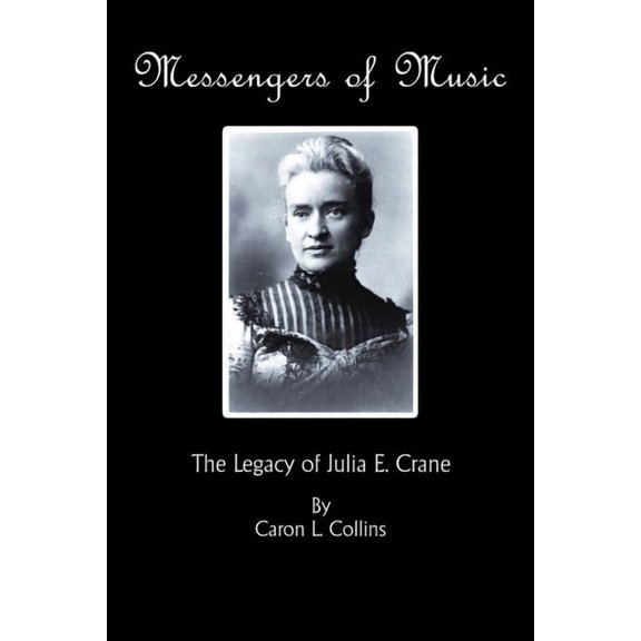 Messengers of Music: The Legacy of Julia E. Crane, (Paperback)