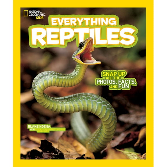 National Geographic Kids Everything National Geographic Kids Everything Reptiles: Snap Up All the Photos, Facts, and Fun, (Hardcover)