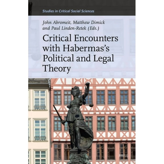 Studies in Critical Social Sciences Critical Encounters with Habermas's Political and Legal Theory, Book 336, (Hardcover)