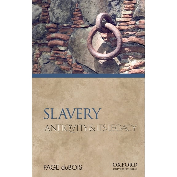 Ancients & Moderns Slavery: Antiquity and Its Legacy, (Paperback)