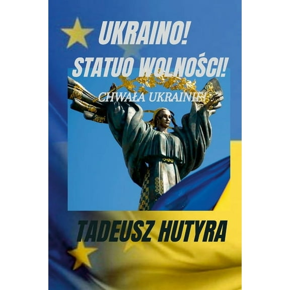 Ukraino! Statuo WolnoŚci!: Chwala Ukrainie!, (Paperback)