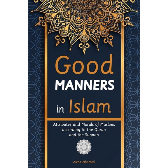 Islam Books for Beginners (Adults and Ki Good Manners in Islam: Attributes and Morals of Muslims according to the Quran and the Sunnah, Book 9, (Paperback)