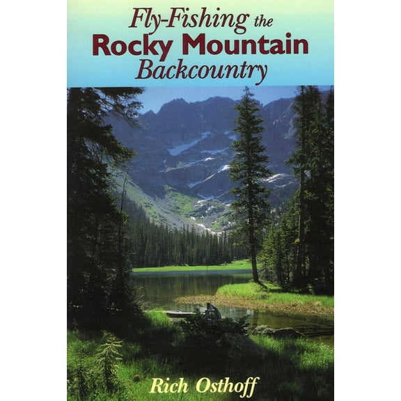 Fly-Fishing the Rocky Mountain Backcountry, (Paperback)