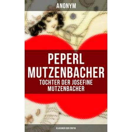 Peperl Mutzenbacher - Tochter der Josefine Mutzenbacher (Klassiker der Erotik) -