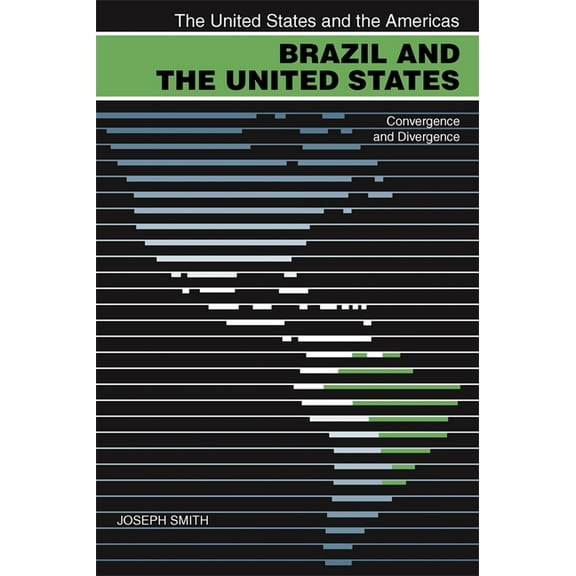 United States and the Americas Brazil and the United States: Convergence and Divergence, (Paperback)