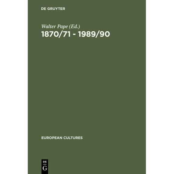 European Cultures 1870/71 - 1989/90: German Unifications and the Change of Literary Discourse, Book 1, (Hardcover)