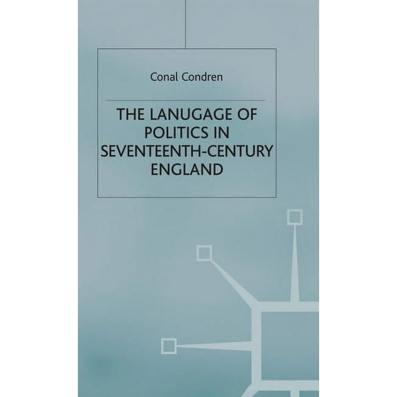 Studies in Modern History The Language of Politics in Seventeenth-Century England, (Hardcover)