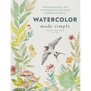 Watercolor Made Simple: Techniques, Projects, and Encouragement to Get Started Painting and Creating - With Traceable Designs and Qr Codes to Online Tutorials, (Paperback)