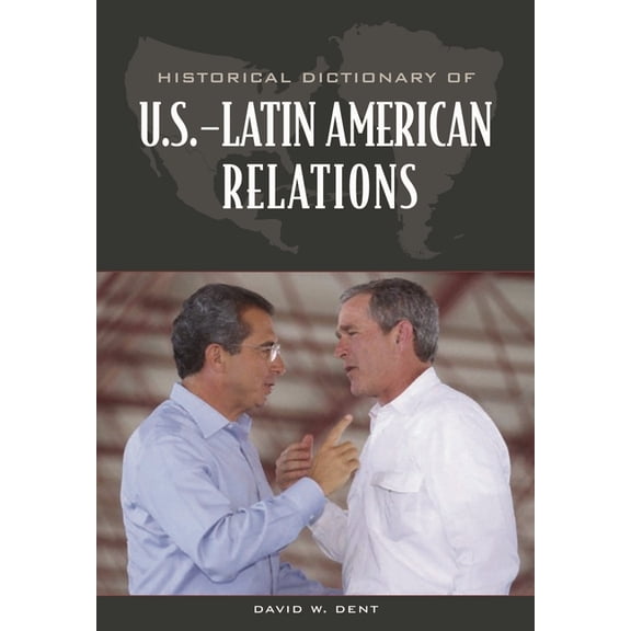 Historical Dictionary of U.S.-Latin American Relations, (Hardcover)