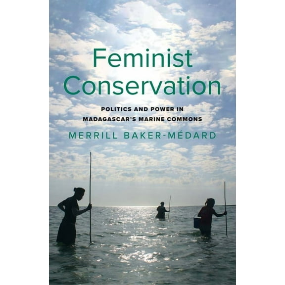 Yale Agrarian Studies Feminist Conservation: Politics and Power in Madagascar's Marine Commons, (Paperback)