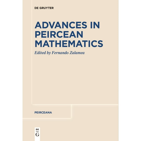 Peirceana Advances in Peircean Mathematics: The Colombian School, Book 7, (Paperback)