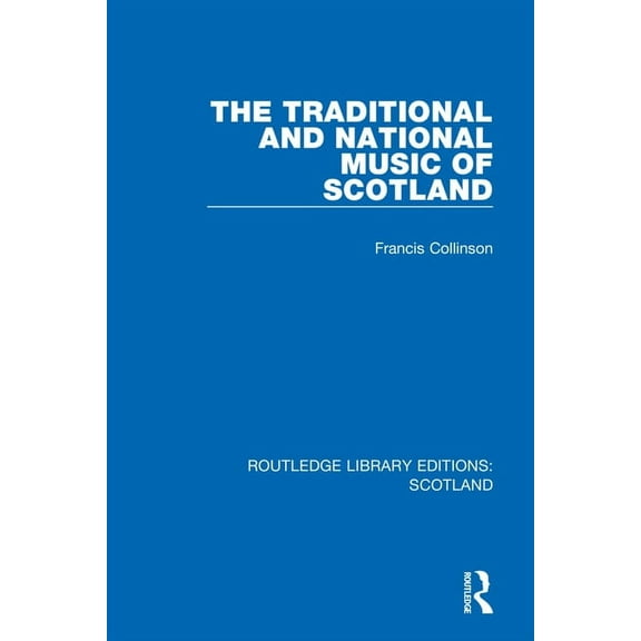 Routledge Library Editions: Scotland The Traditional and National Music of Scotland, (Paperback)