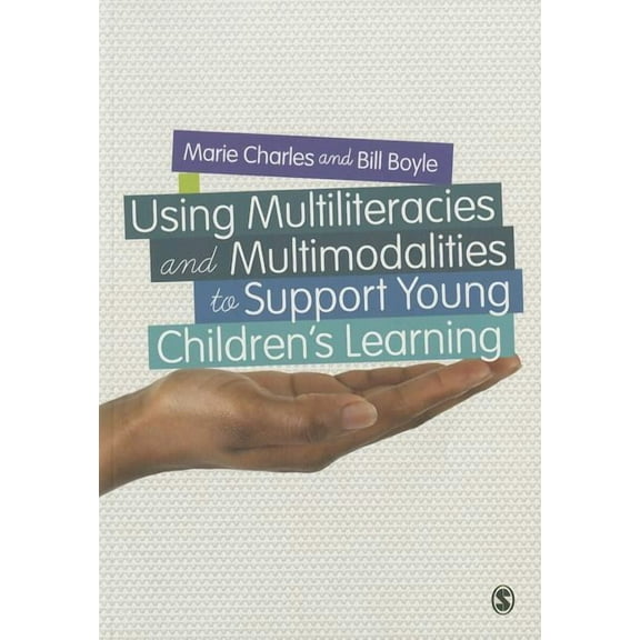 Using Multiliteracies and Multimodalities to Support Young Children′s Learning, (Paperback)
