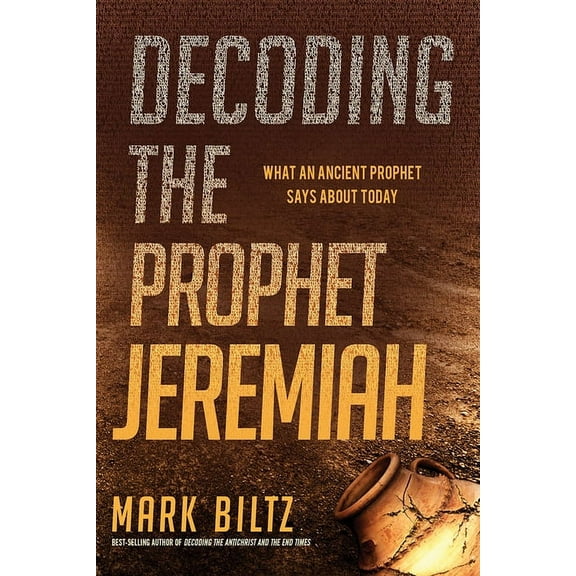 Decoding the Prophet Jeremiah: What an Ancient Prophet Says about Today, (Paperback)