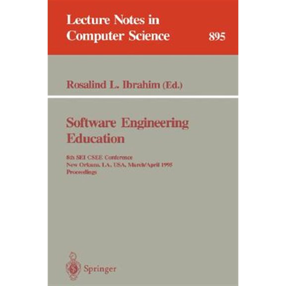 Pre-Owned Lecture Notes in Computer Science: Software Engineering Education: 8th SEI Csee Conference, New Orleans, La, Usa, March 29 - April 1, 1995. Proceedings (Paperback)